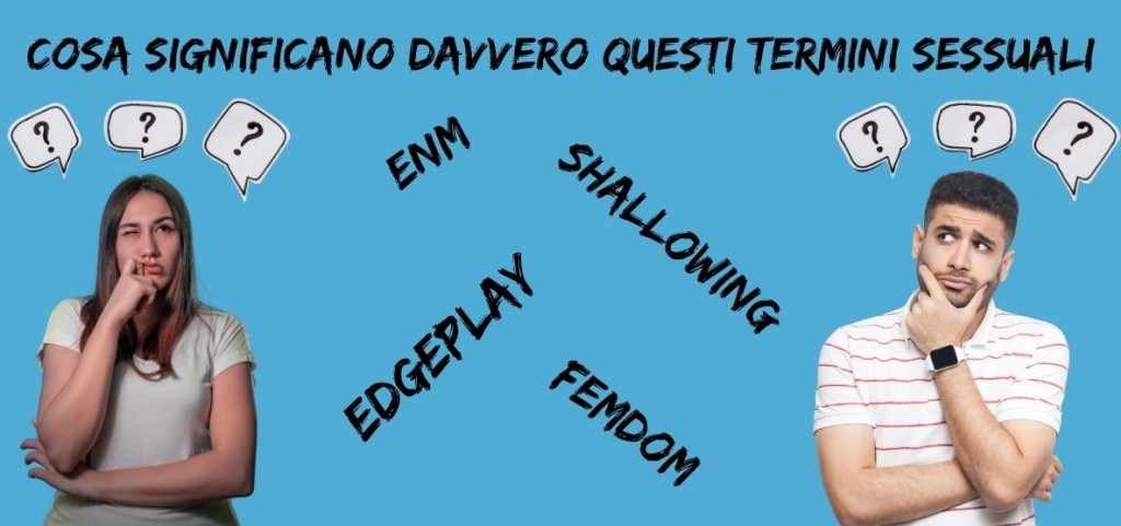 ENM, autosexualità, shallowing: cosa significano davvero questi termini sessuali