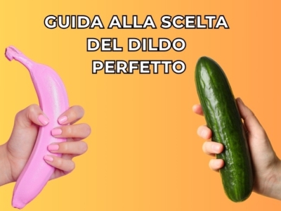 Come scegliere il dildo perfetto: Guida definitiva per il massimo piacere
